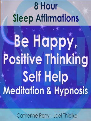 cover image of 8 Hour Sleep Affirmations: Be Happy, Positive Thinking Self Help Meditation & Hypnosis